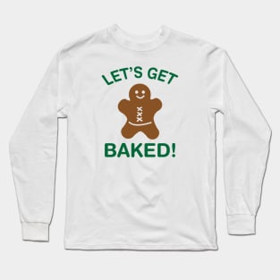 Let's Get Baked Long Sleeve T-Shirt